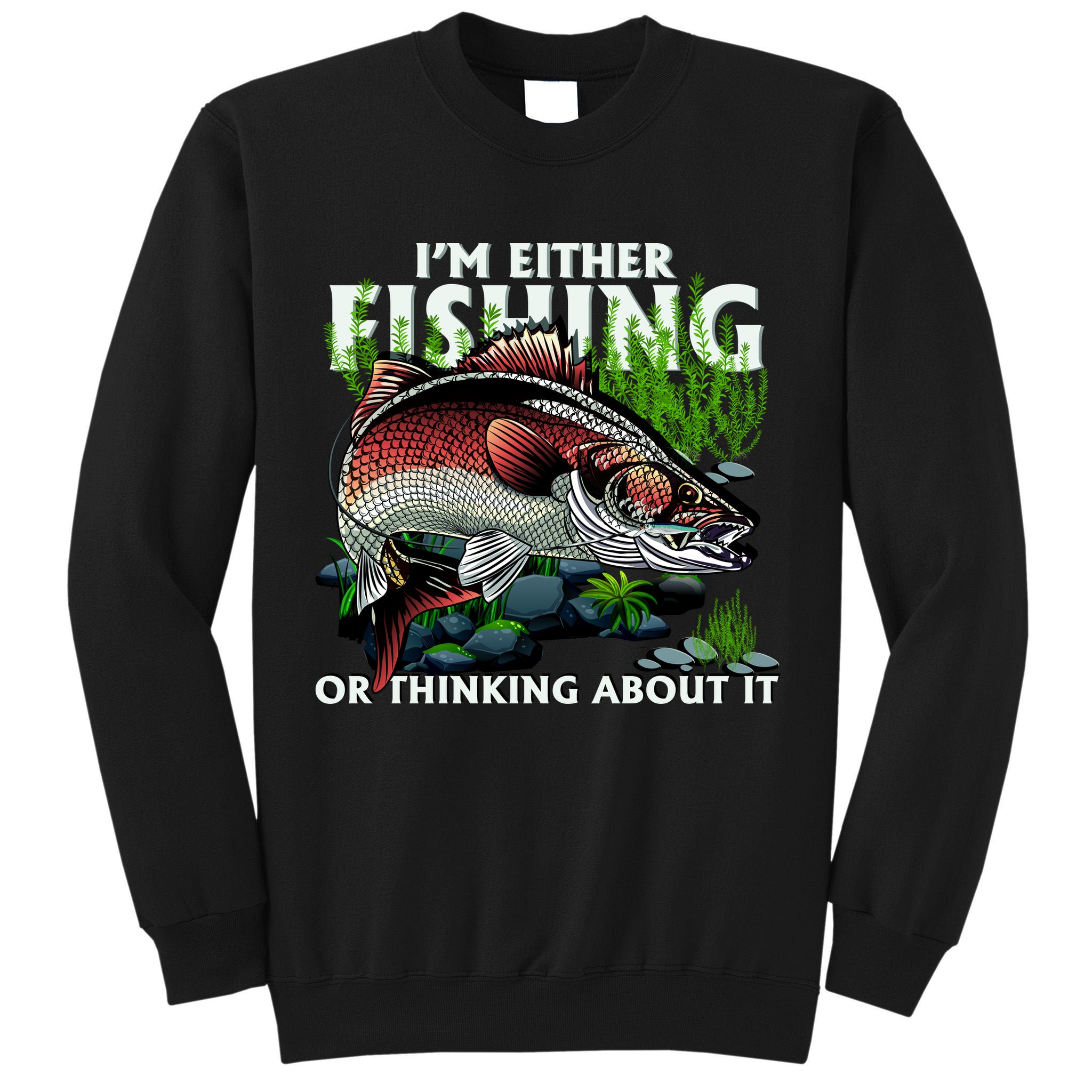 Funny Fishing Or Thinking About It Tall Sweatshirt