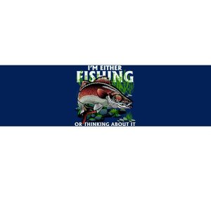 Funny Fishing Or Thinking About It Bumper Sticker