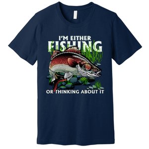 Funny Fishing Or Thinking About It Premium T-Shirt