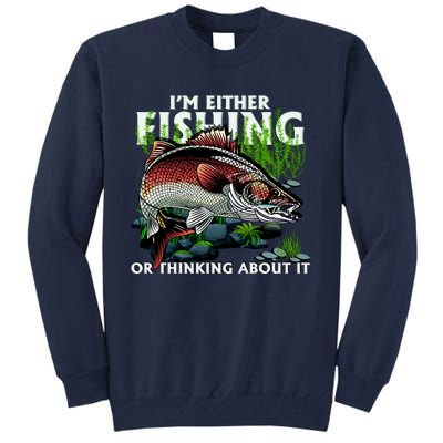 Funny Fishing Or Thinking About It Tall Sweatshirt