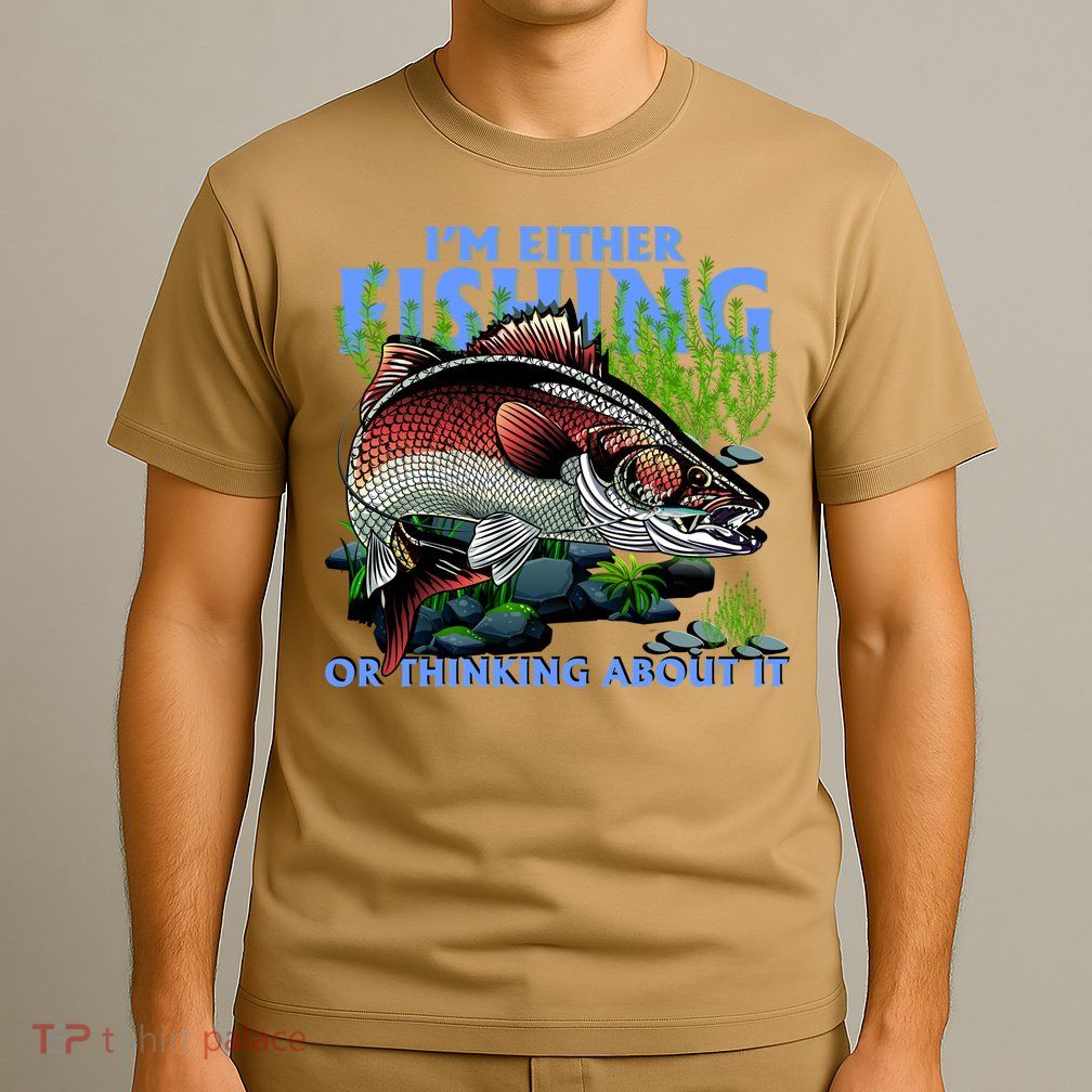 Funny Fishing Or Thinking About It T-Shirt