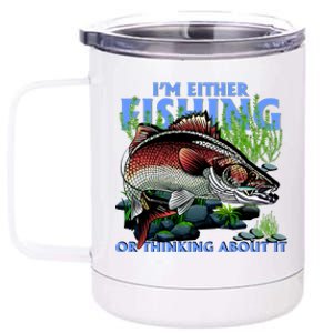 Funny Fishing Or Thinking About It 12 oz Stainless Steel Tumbler Cup