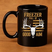 Freezer Full Of Good Aim Deer Hunting Season Hunter Dad 11oz C Handle Ceramic Mug