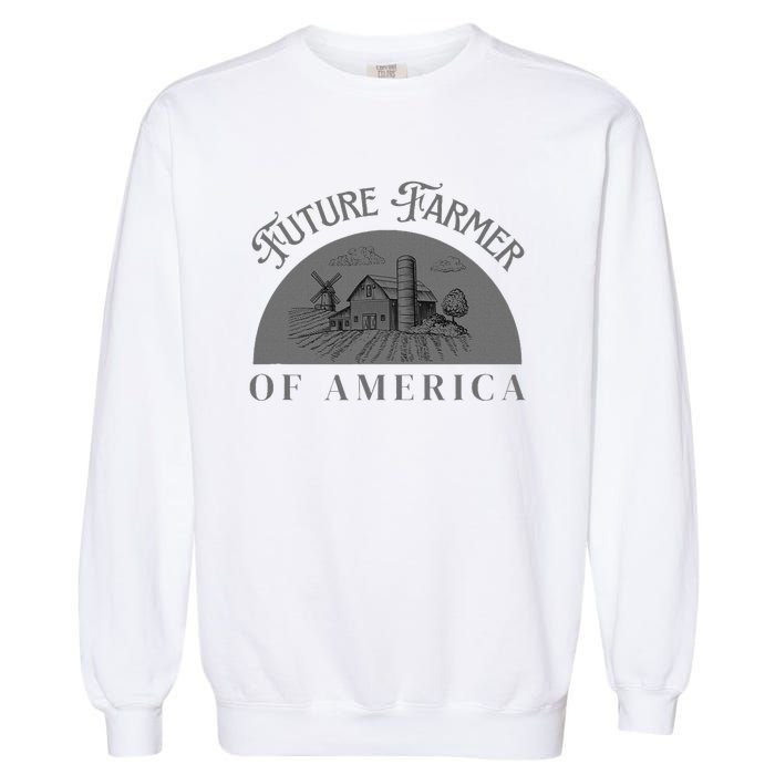 Future Farmer Of America Farmer Farm Boy Farm Girl Garment-Dyed Sweatshirt