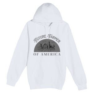 Future Farmer Of America Farmer Farm Boy Farm Girl Premium Pullover Hoodie