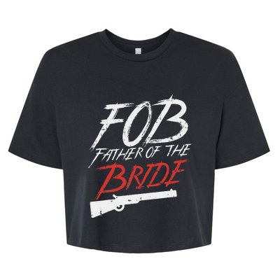 Fob Father Of Bride Shotgun Wedding Party Rehearsal Dinner Bella+Canvas Jersey Crop Tee