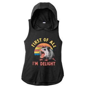 Funny First Of All Im A Delight Possum Meme Ladies PosiCharge Tri-Blend Wicking Draft Hoodie Tank