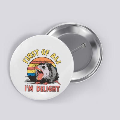 Funny First Of All Im A Delight Possum Meme Button