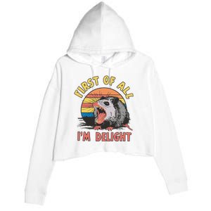 Funny First Of All Im A Delight Possum Meme Crop Fleece Hoodie