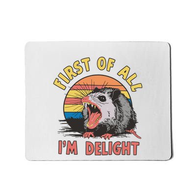 Funny First Of All Im A Delight Possum Meme Mousepad