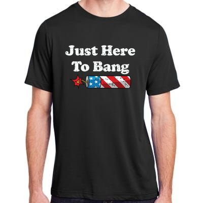 Funny Fourth Of July 4th Of July Im Just Here To Bang Adult ChromaSoft Performance T-Shirt