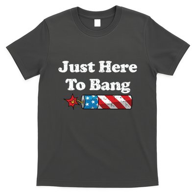 Funny Fourth Of July 4th Of July Im Just Here To Bang T-Shirt