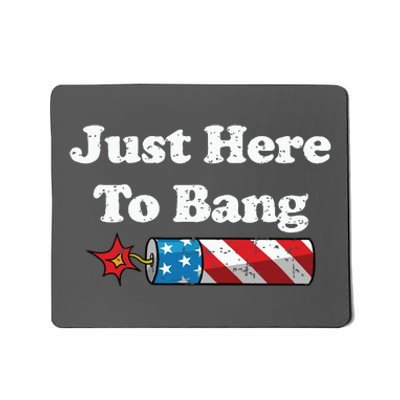 Funny Fourth Of July 4th Of July Im Just Here To Bang Mousepad