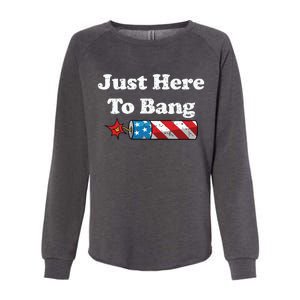 Funny Fourth Of July 4th Of July Im Just Here To Bang Womens California Wash Sweatshirt