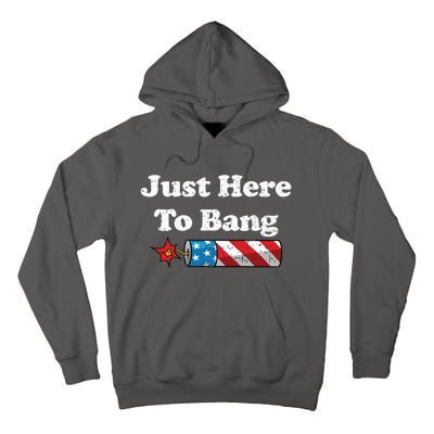 Funny Fourth Of July 4th Of July Im Just Here To Bang Tall Hoodie