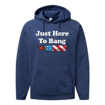 Funny Fourth Of July 4th Of July Im Just Here To Bang Performance Fleece Hoodie