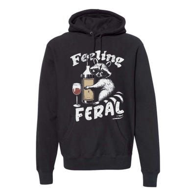 Feeling Feral Opossum Raccoon And Wine Feral Girl Summer Premium Hoodie