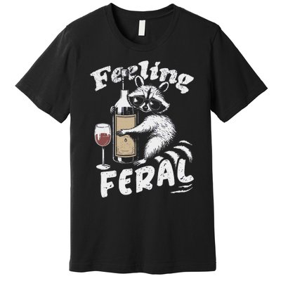 Feeling Feral Opossum Raccoon And Wine Feral Girl Summer Premium T-Shirt