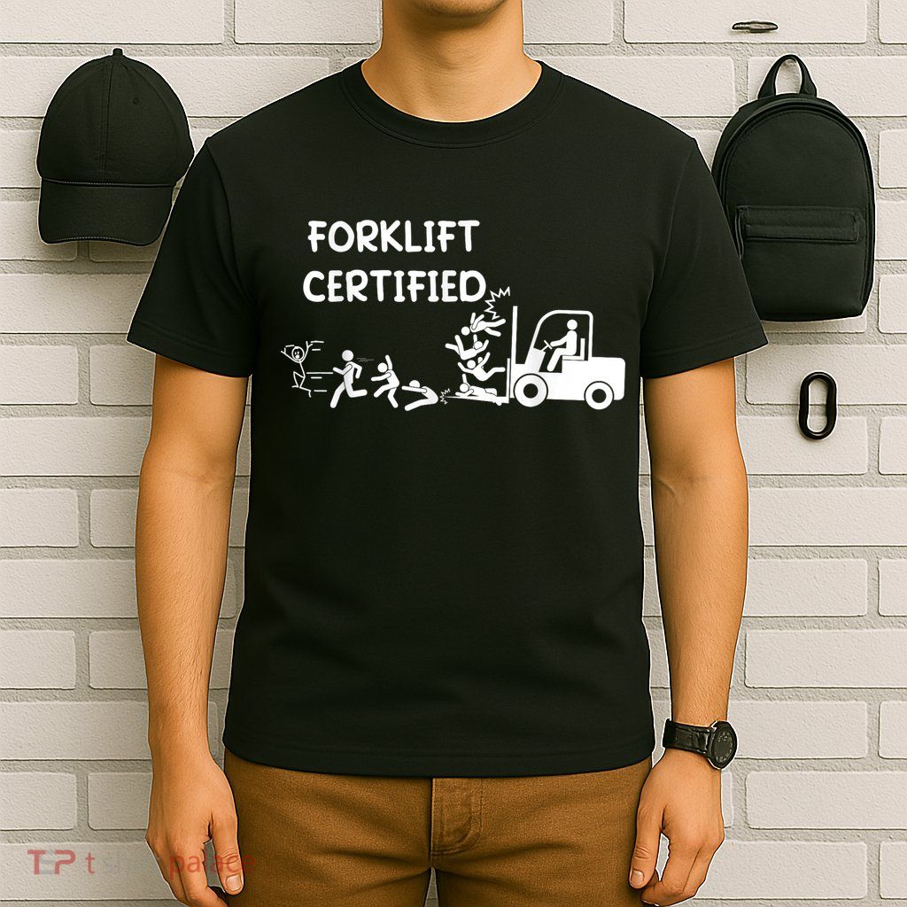 Funny Forklift Operator Forklift Certified T-Shirt