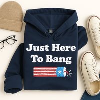 Funny Fourth Of July 4th Of July I'm Just Here To Bang Hoodie