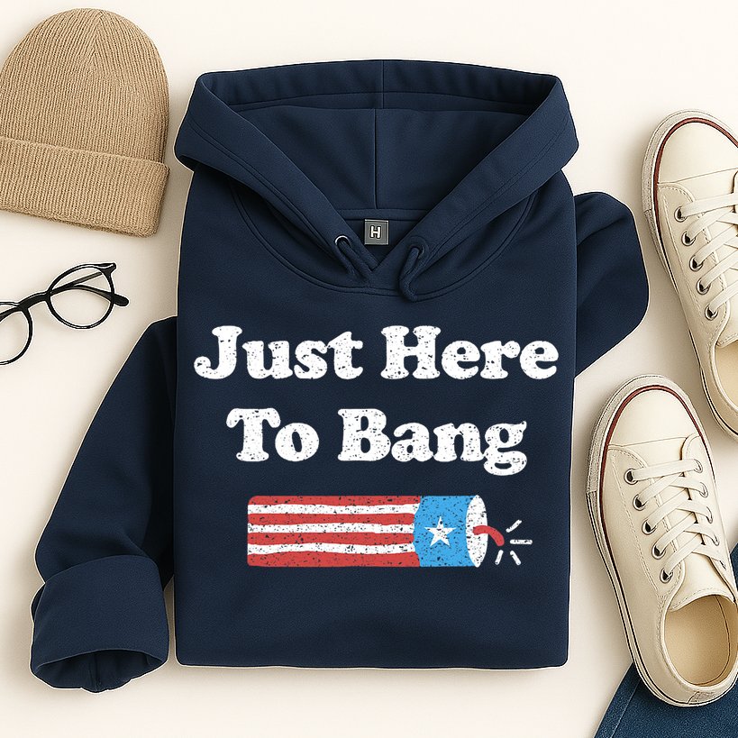 Funny Fourth Of July 4th Of July I'm Just Here To Bang Hoodie