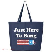 Funny Fourth Of July 4th Of July I'm Just Here To Bang 25L Jumbo Tote