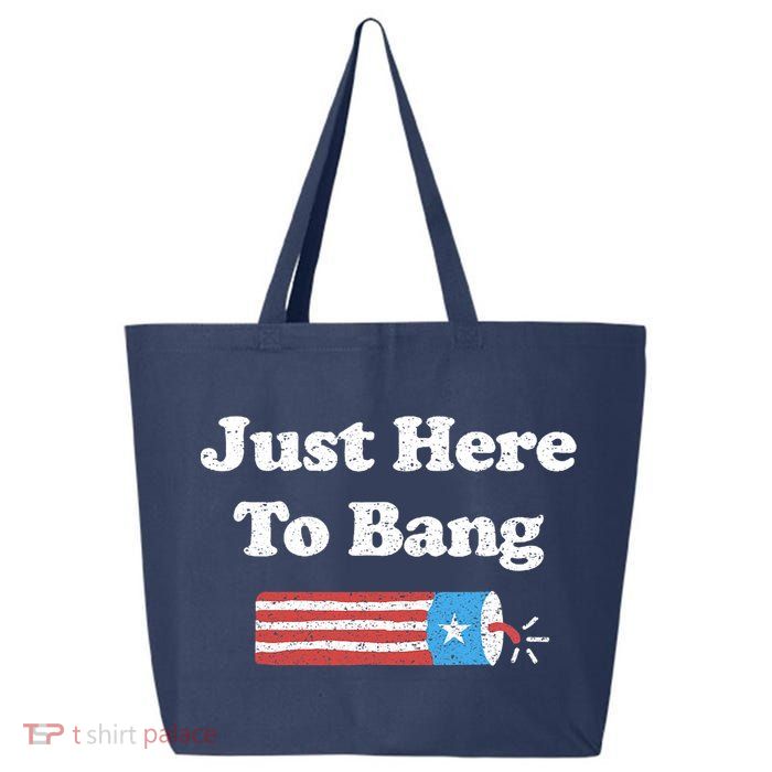Funny Fourth Of July 4th Of July I'm Just Here To Bang 25L Jumbo Tote