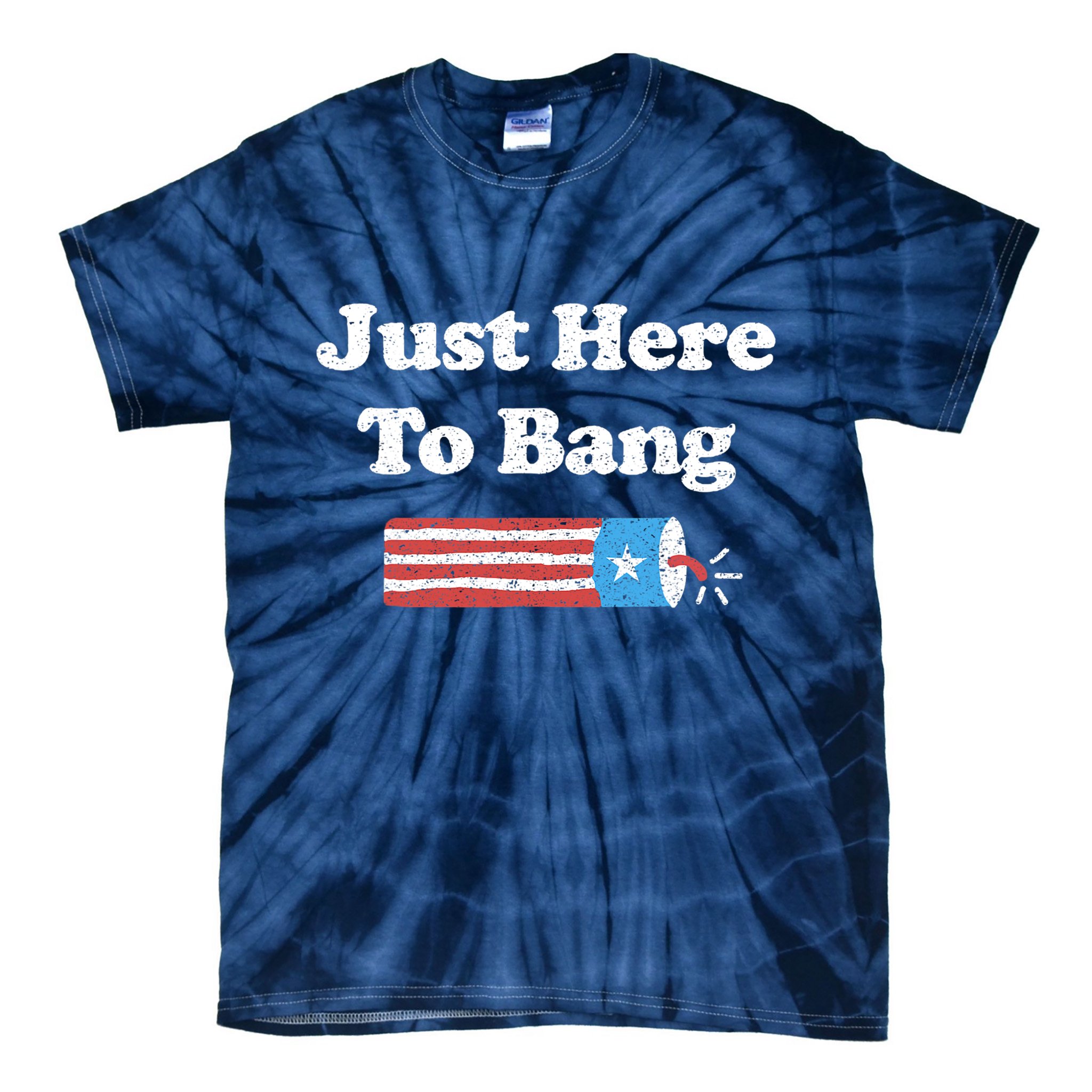 Funny Fourth Of July 4th Of July I'm Just Here To Bang Tie-Dye T-Shirt