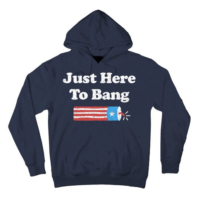 Funny Fourth Of July 4th Of July I'm Just Here To Bang Tall Hoodie