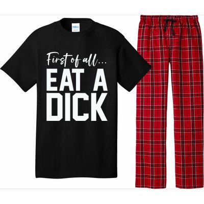 Funny First Of All Eat A Dick Funny Sarcasm Gift Pajama Set