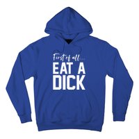 Funny First Of All Eat A Dick Funny Sarcasm Gift Hoodie