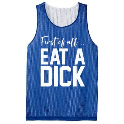 Funny First Of All Eat A Dick Funny Sarcasm Gift Mesh Reversible Basketball Jersey Tank