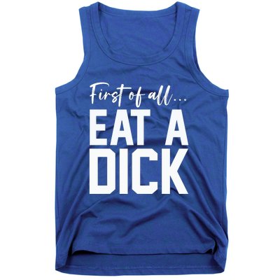 Funny First Of All Eat A Dick Funny Sarcasm Gift Tank Top