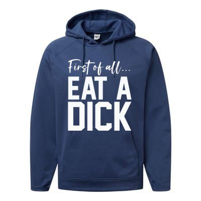 Funny First Of All Eat A Dick Funny Sarcasm Gift Performance Fleece Hoodie