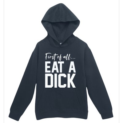 Funny First Of All Eat A Dick Funny Sarcasm Gift Urban Pullover Hoodie