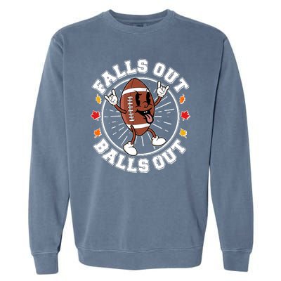 Funny Falls Out Balls Out Football Fall Season Sports Fan Garment-Dyed Sweatshirt