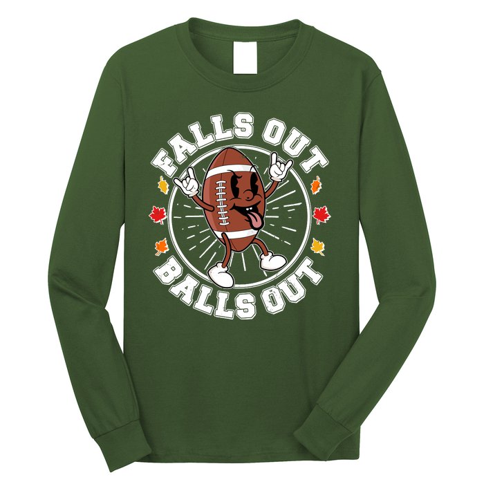 Funny Falls Out Balls Out Football Fall Season Sports Fan Long Sleeve Shirt