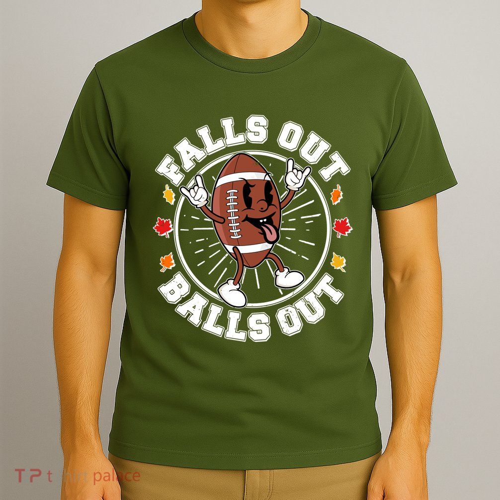 Funny Falls Out Balls Out Football Fall Season Sports Fan T-Shirt
