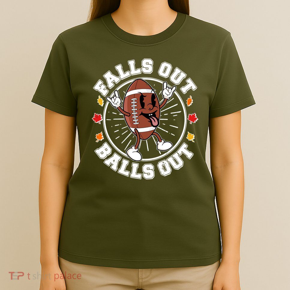 Funny Falls Out Balls Out Football Fall Season Sports Fan T-Shirt