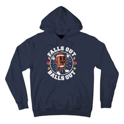 Funny Falls Out Balls Out Football Fall Season Sports Fan Tall Hoodie