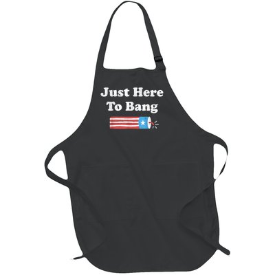 Funny Fourth Of July 4th Of July Im Just Here To Bang Full-Length Apron With Pockets