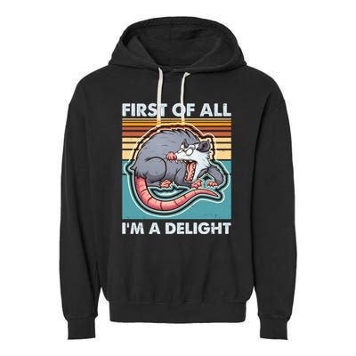Funny First Of All Im A Delight Screaming Opossum Garment-Dyed Fleece Hoodie