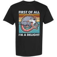 Funny First Of All Im A Delight Screaming Opossum Garment-Dyed Heavyweight T-Shirt