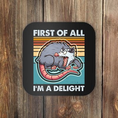 Funny First Of All Im A Delight Screaming Opossum Coaster