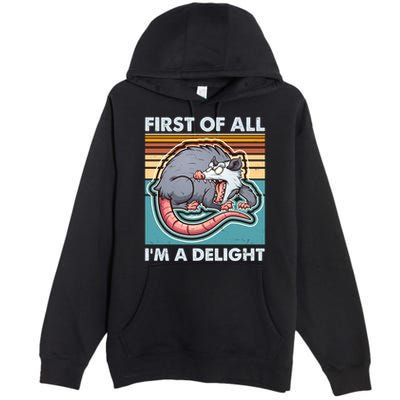 Funny First Of All Im A Delight Screaming Opossum Premium Pullover Hoodie