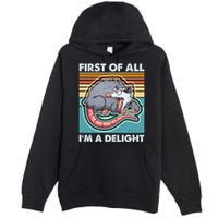 Funny First Of All Im A Delight Screaming Opossum Premium Pullover Hoodie
