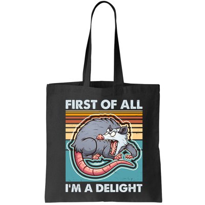 Funny First Of All Im A Delight Screaming Opossum Bag