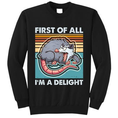 Funny First Of All Im A Delight Screaming Opossum Tall Sweatshirt