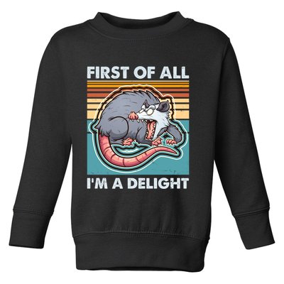 Funny First Of All Im A Delight Screaming Opossum Toddler Sweatshirt