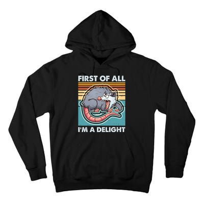 Funny First Of All Im A Delight Screaming Opossum Tall Hoodie